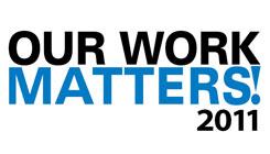 Our Work Matters 2011